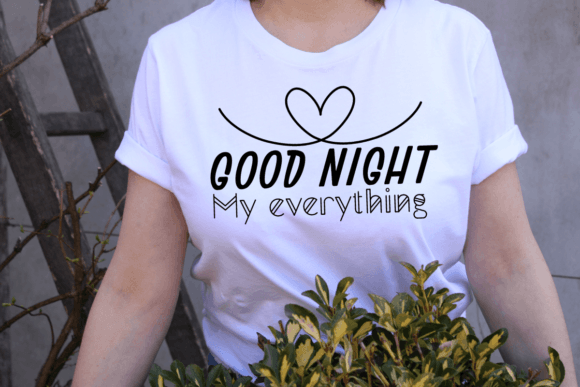 Good Night My Everything: A Versatile Graphics Asset for T-Shirt Designs