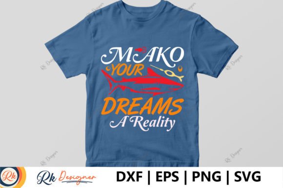 Mako Your Dreams a Reality: A Versatile T-Shirt Design