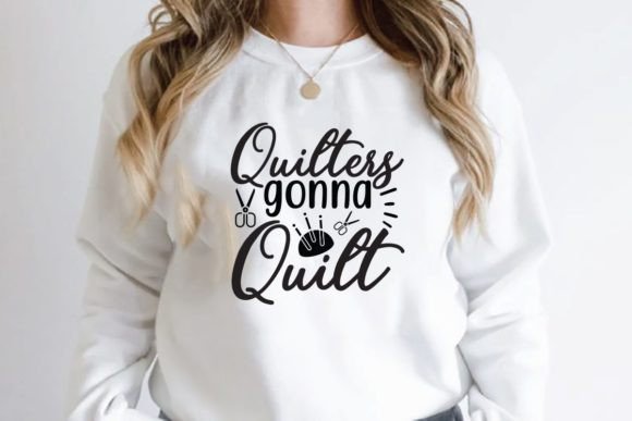 Quilters Gonna Quilt: A Versatile Graphics Asset for T-Shirt Designs