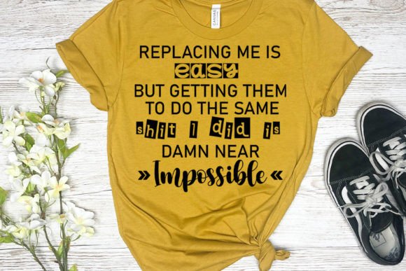 Replacing Me is Easy I Funny Tshirt SVG: A Graphics Gem for Crafts