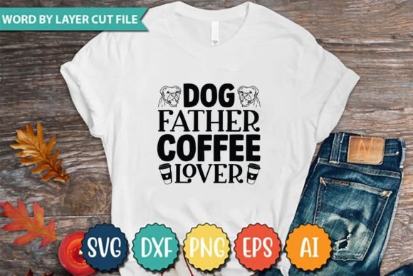 Review: Dog Father Coffee Lover Graphics for T-Shirt Designs
