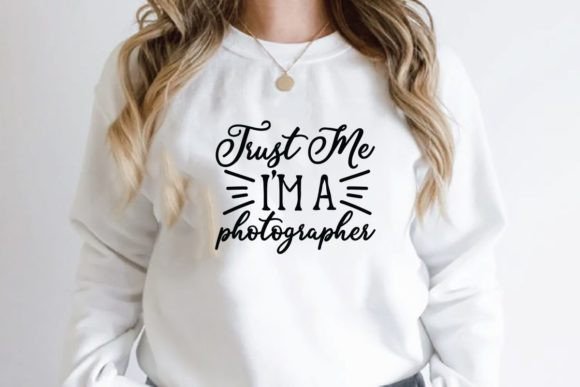 Trust Me Im a Photographer: A Versatile Graphic for T-Shirt Designs