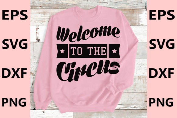 Welcome to the Circus: A Bold T-Shirt Design for Graphics