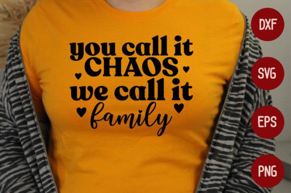 You Call It Chaos We Call It Family: A T-Shirt Design Graphics Review
